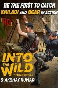 Download Into The Wild with Bear Grylls & Akshay Kumar (2020) {Hindi Dubbed} 480p [150MB] || 720p [400MB] || 1080p [2GB]