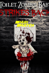 Download Toilet Zombie Baby Strikes Back (2022) [HQ Fan Dub] (Hindi-English) || 720p [760MB]