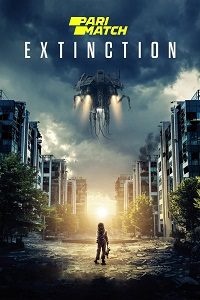 Download Extinction (2018) [HQ Fan Dub] (Hindi-English) 480p [340MB] || 720p [860MB] || 1080p [1.6GB]